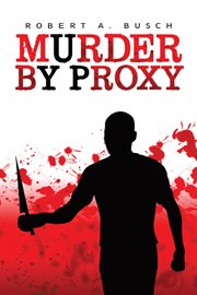 Murder by proxy cover image