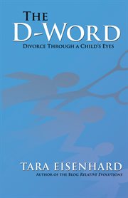 The D-word : divorce through a child's eyes cover image