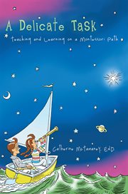 A delicate task : teaching and learning on a Montessori path cover image