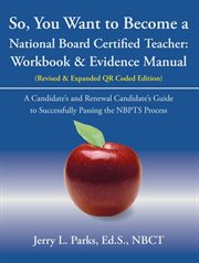 So, You Want to Become a National Board Certified Teacher : Workbook & Evidence Manual cover image