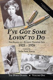 I've Got Some Lovin' to Do : The Diaries of a Roaring Twenties Teen, 1925–1926 cover image