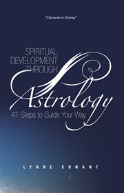 Spiritual development through astrology : 41 steps to guide your way cover image