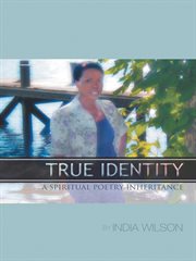 True identity. A Spiritual Poetry Inheritance cover image