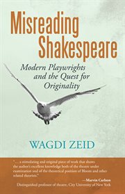 Misreading shakespeare : modern playwrights and the quest for originality cover image