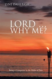 Lord і why me?. Being a Conqueror in the Midst of Pain cover image