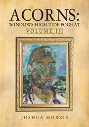 Acorns: windows high-tide foghat, volume iii cover image