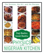 Physics in the nigerian kitchen. The Science, the Art, and the Recipes cover image