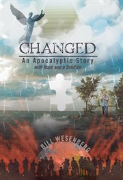 Changed. An Apocalyptic Story with Hope and a Solution cover image