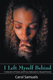 I left myself behind. A Selection of Poems and Prose Dedicated to Abused Women cover image