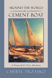 Around the World in a Cement Boat : a Young Girl's True Adventure cover image