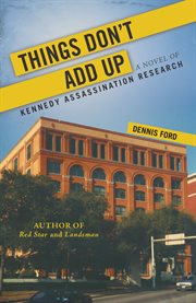 Things don't add up. A Novel of Kennedy Assassination Research cover image