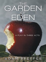The garden of eden. A Play in Three Acts cover image