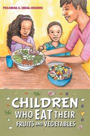 Children who eat their fruits and vegetables. More Veggies Please! cover image
