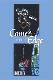 Come to the edge. An Invitation to Adventure cover image