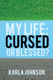 My life. Cursed or Blessed? cover image