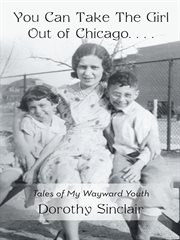 You can take the girl out of chicago і. Tales of My Wayward Youth cover image