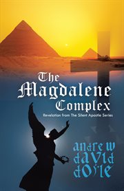 The magdalene complex. Revelation from the Silent Apostle Series cover image