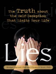 Lies : the truth about the self-deception that limits your life cover image