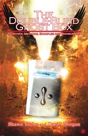 The double-blind ghost box. Scientific Methods, Examples, and Transcripts cover image