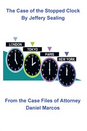 The case of the stopped clock. From the Case Files of Attorney Daniel Marcos cover image