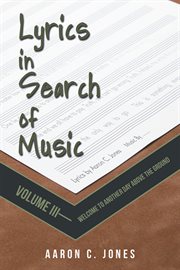 Lyrics in search of music, volume iii. Welcome to Another Day Above the Ground cover image