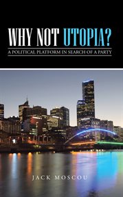 Why not utopia?. A Political Platform in Search of a Party cover image