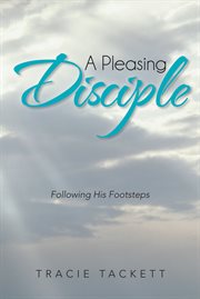 A pleasing disciple : following his footsteps cover image