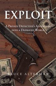 Exploit. A Private Detective's Adventure into a Depraved World cover image