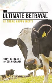 The ultimate betrayal : is there happy meat? cover image