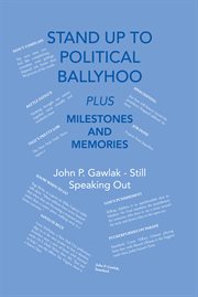 Stand up to political ballyhoo. Plus Milestones and Memories cover image