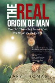 The real origin of man. We Didn't Evolve from Apes, We Entered as Spirits cover image