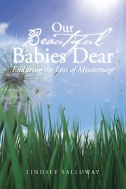 Our beautiful babies dear. Enduring the Loss of Miscarriage cover image