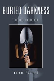 Buried darkness. The Life of Deedee cover image