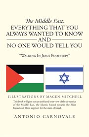 The middle east: everything that you always wanted to know and no one would tell you. "Walking in Jesus Footsteps" cover image