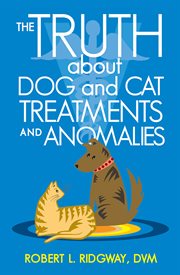 The truth about dog and cat treatments and anomalies cover image