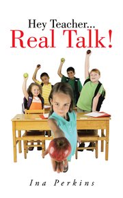 Hey teacher...real talk! cover image
