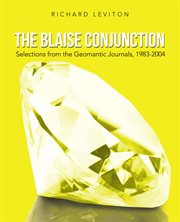 The blaise conjunction. Selections from the Geomantic Journals, 1983-2004 cover image