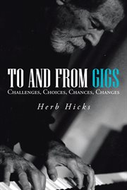 To and from gigs : challenges, choices, chances, changes cover image
