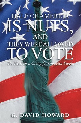 Cover image for Half of America Is Nuts, and They Were Allowed to Vote