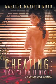 Cheating. How to Do It Right- a Guide for Women cover image