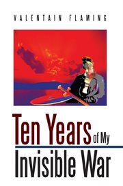 Ten years of my invisible war cover image