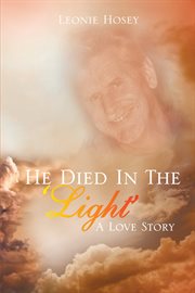 He died in the 'light'. A Love Story cover image