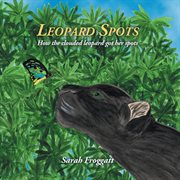 Leopard spots. How the Clouded Leopard Got Her Spots cover image
