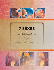 7 sexes & the origin of man cover image