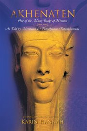 Akhenaten - one of the many books of hermes. As Told by Meritaten and Tutankhaten (Tutankhamun) cover image