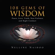 108 gems of wisdom. Peace, Love, Truth, Non-Violence and Right Conduct cover image