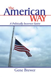 The american way. A Politically Incorrect Satire cover image