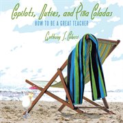 Copilots, duties, and pią coladas. How to Be a Great Teacher cover image