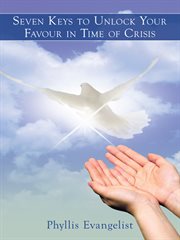 Seven keys to unlock your favour in time of crisis cover image