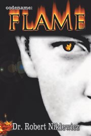 Codename: Flame : the untold saga of a young, defiant freedom fighter in the Polish underground cover image
